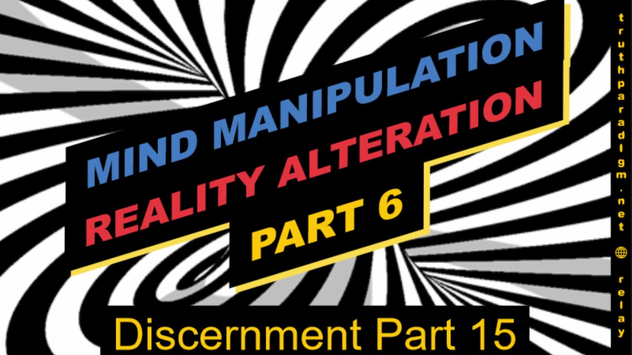 Reality Alterations Part 6 (Discernment Part 15)