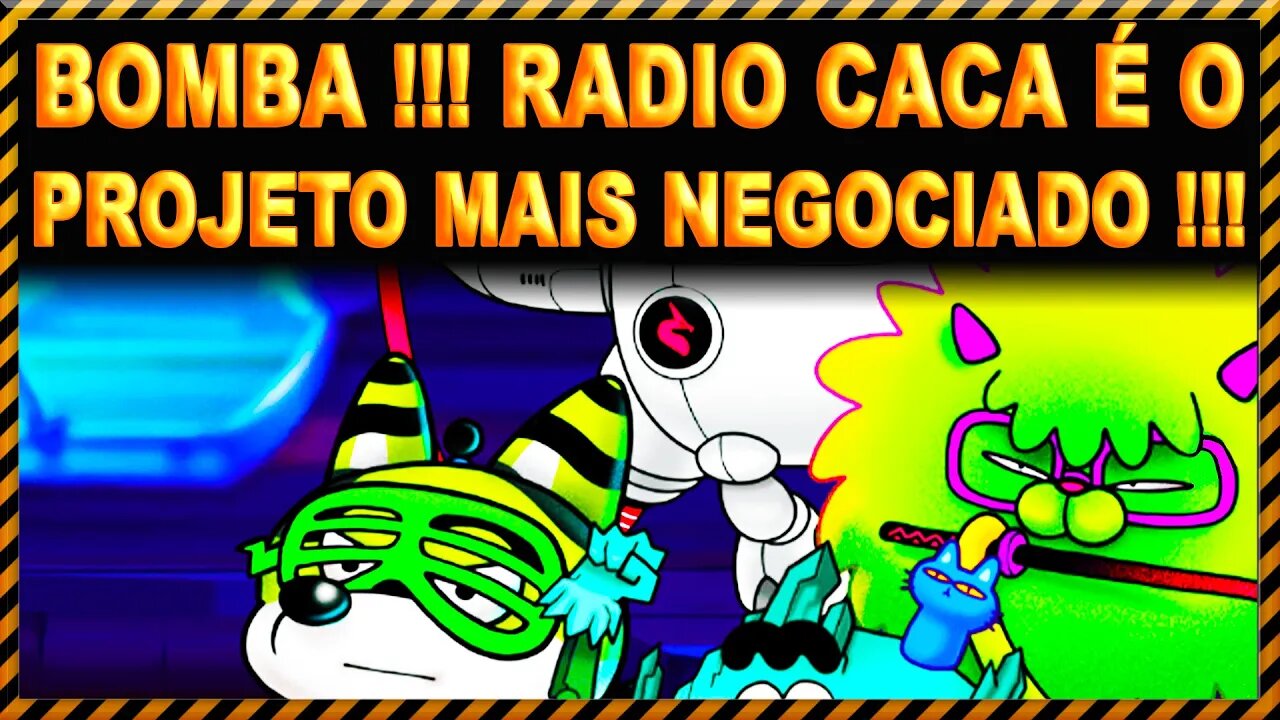 RADIO CACA É O PROJETO MAIS NEGOCIADO !!!