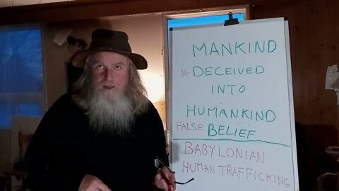 560-0222 MANKIND DECEIVED INTO HUMANKIND