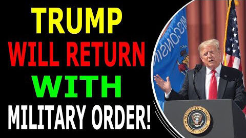 TRUMP WILL BE RETURN WITH THE MILITARY ORDER TODAY UPDATE