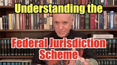 Understanding The Federal Jurisdiction Scheme. This Is How They Get Over On You!