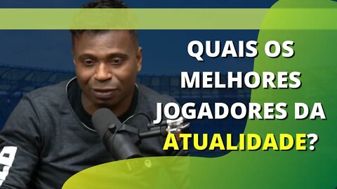 QUAIS OS MELHORES JOGADORES DA ATUALIDADE?