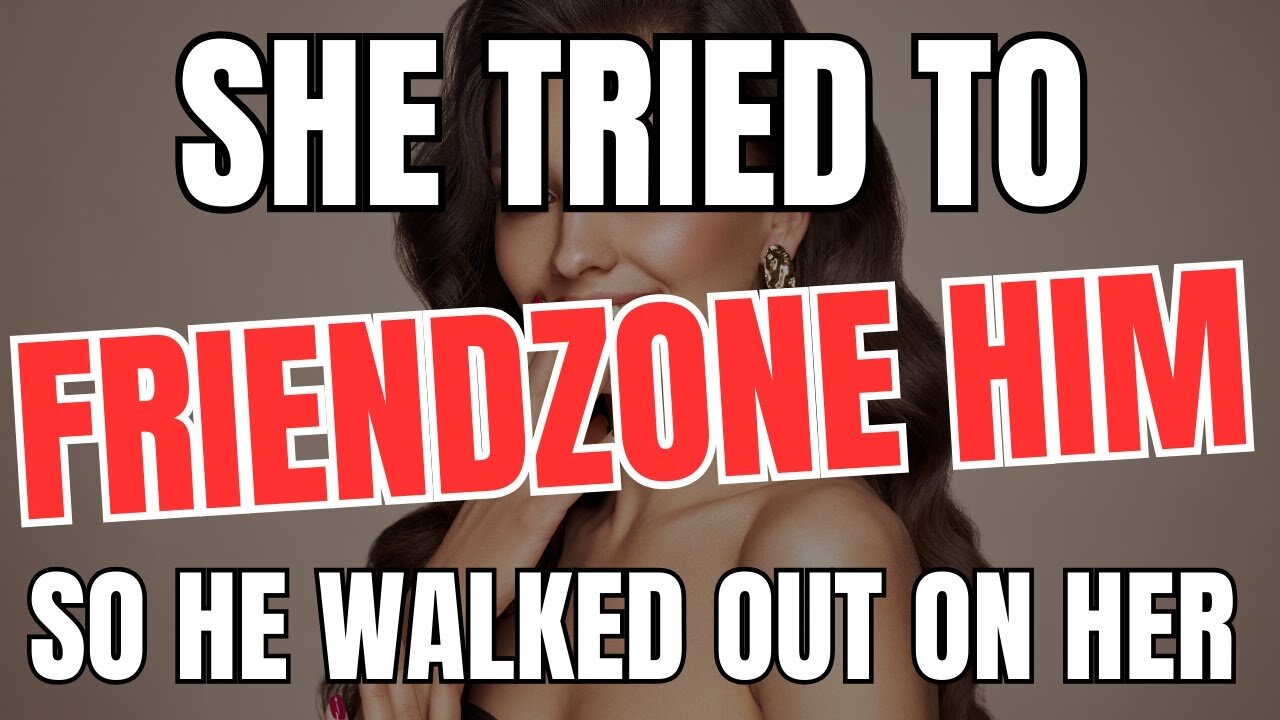 She Tried to Friendzone Him So He Walked out on Her