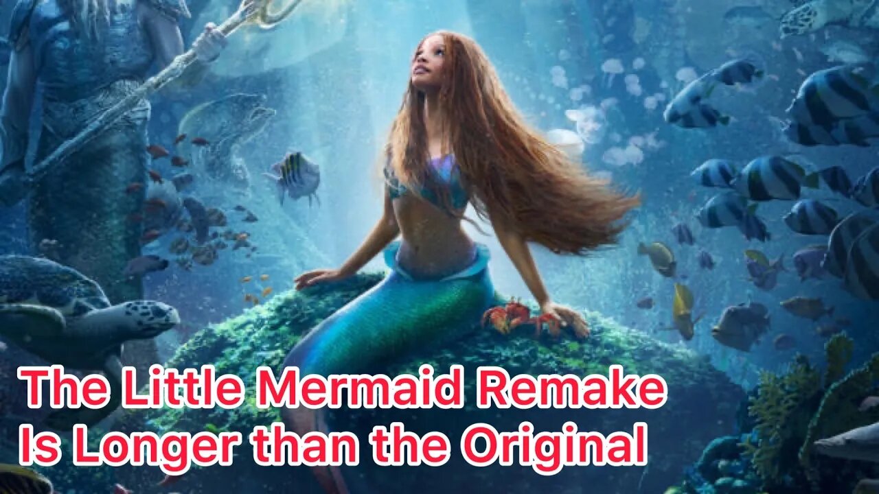 Live Action Remake of The Little Mermaid Is Almost Twice as Long as The Original