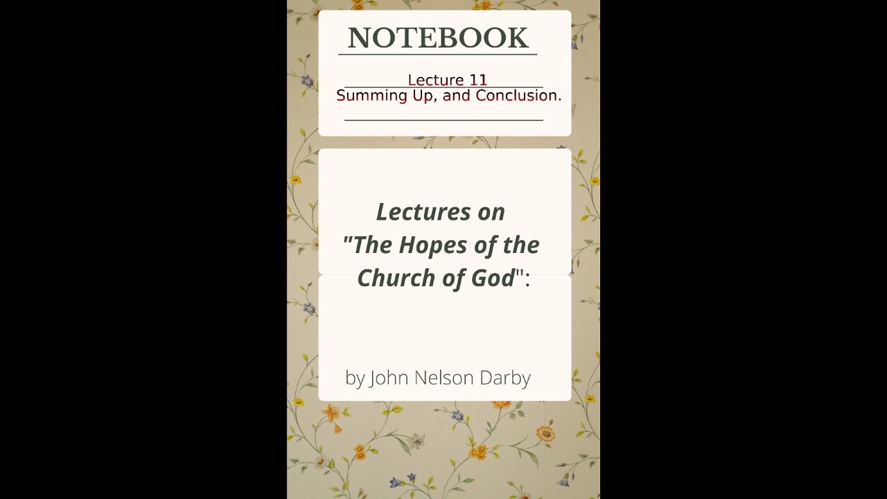 Lecture 11 of 11 on The Hopes of the Church of God, by J. N. Darby