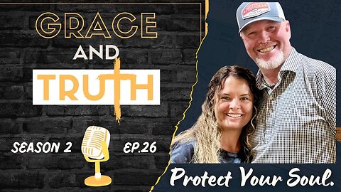 Grace & Truth Ep. 26 (Don't Let your God Given Gift Drown Your Soul)