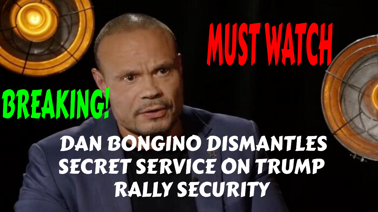 SHOCKING DAN BONGINO DISMANTLES SECRET SERVICE ON TRUMP RALLY SECURITY