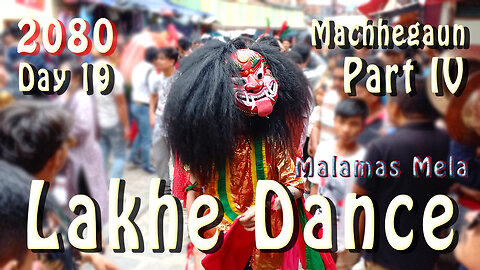 Lakhe Dance at Machhegaun | 2080-04-20 | Part IV