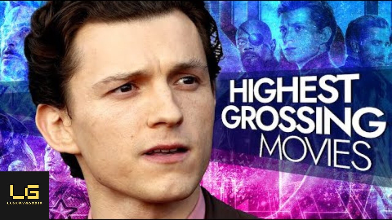 The Highest Grossing Tom Holland Movies And How He Conquered Hollywood