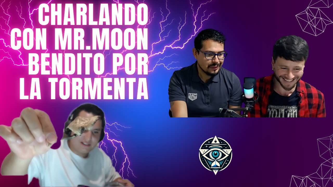 Charlando con Mr.M00N Bendito Por La Tormenta