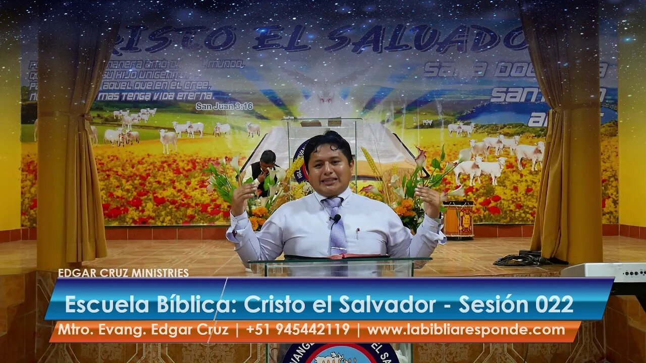 Escuela Bíblica: Cristo el Salvador - Sesión 022 - EVANGELISTA EDGAR CRUZ