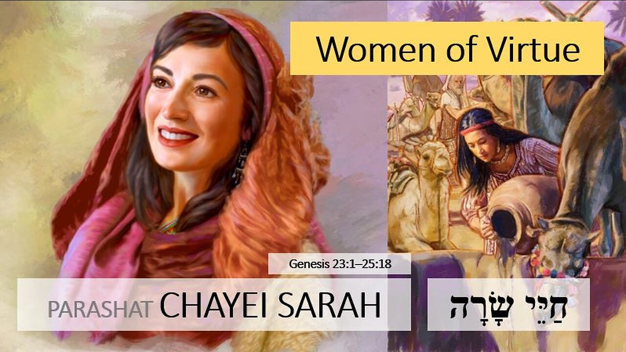 Parashat Chayei Sarah: Genesis 23:1—25:18 – Women of Virtue