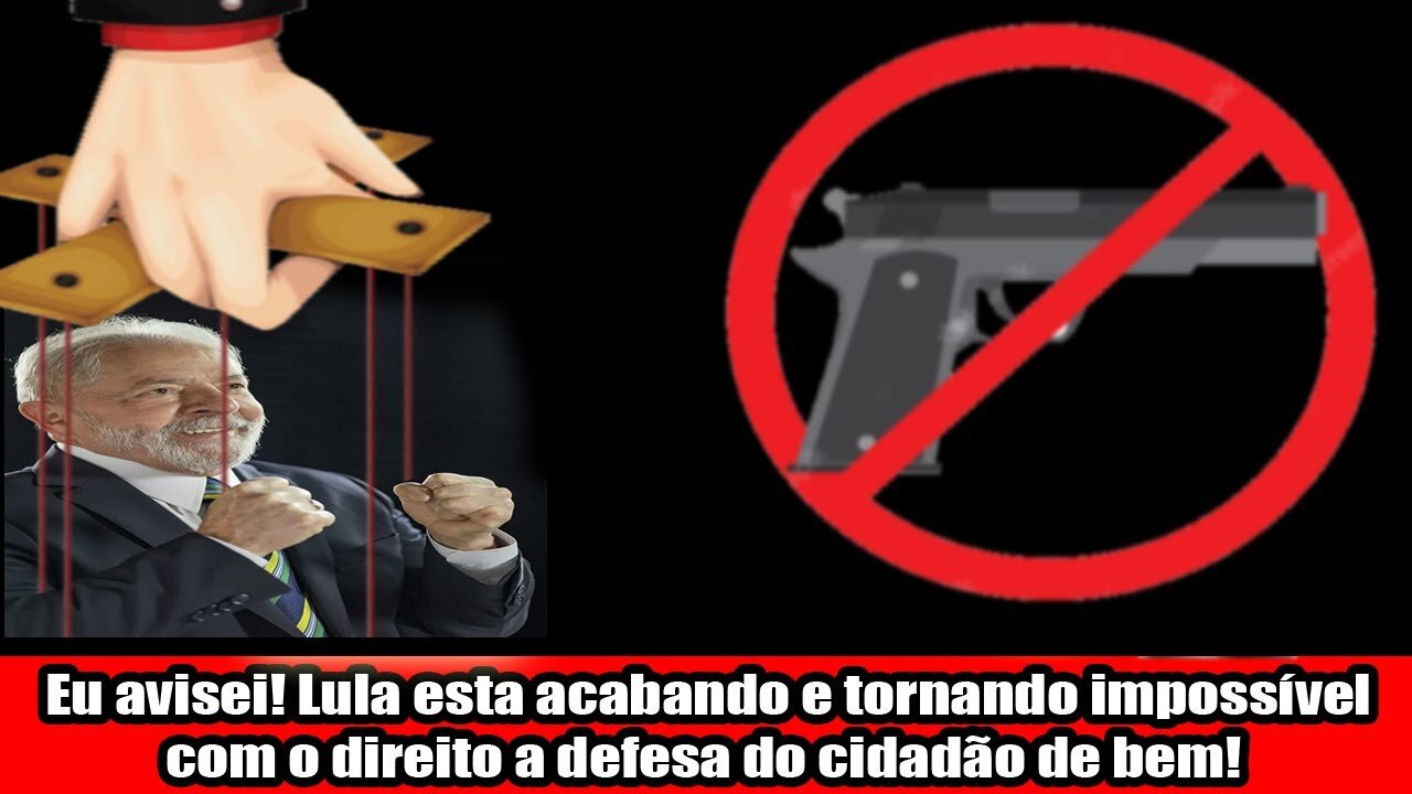 Eu avisei! Lula esta acabando e tornando impossível com o direito a defesa do cidadão de bem