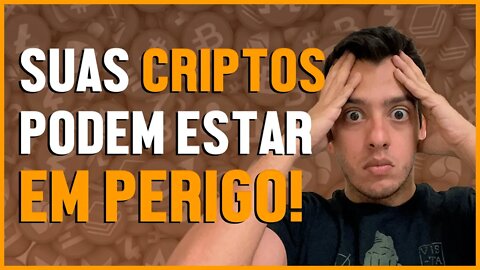 SUAS CRIPTOMOEDAS PODEM ESTAR EM PERIGO!