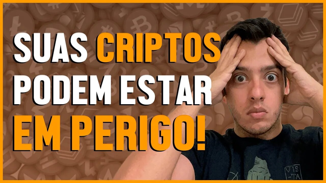 SUAS CRIPTOMOEDAS PODEM ESTAR EM PERIGO!