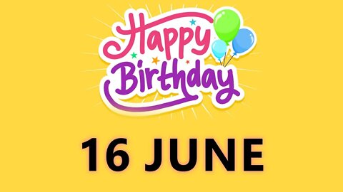 Happy Birthday to all who have Birthday on 16 June - Birthday Wish From Birthday Bash