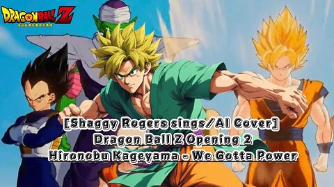 [Shaggy Rogers sings/AI Cover] Dragon Ball Z Opening 2 | Hironobu Kageyama - We Gotta Power