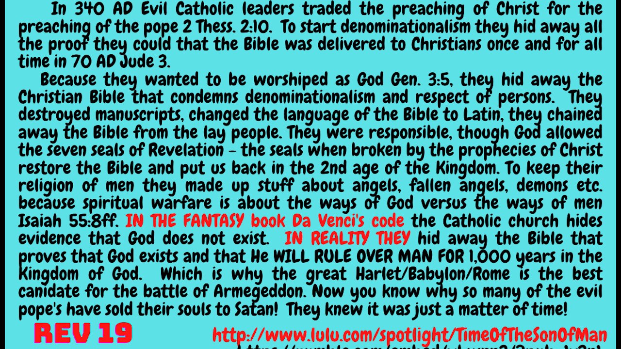 Rev. 19. WHAT GREAT AND AWFUL SECRETS HAVE THE ENLIGHTENED POPES IN ROME KEPT FROM THE DUMB LAYPEOPLE?