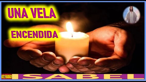 UNA VELA ENCENDIDA - LA PASION DE NUESTRO SEÑOR JESUS POR ISABEL