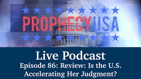 Live Podcast Ep. 86 - Is the U.S. Accelerating Her Judgment?