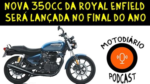 NOVA 350 da Royal Enfield será lançada no FINAL do ANO