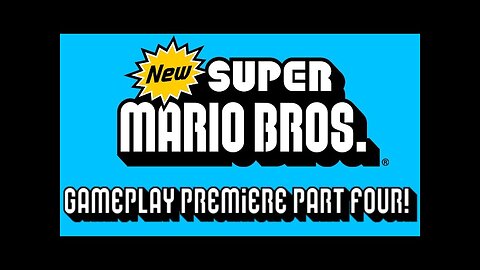 New Super Mario Bros. DS Gameplay Premiere Part 4!