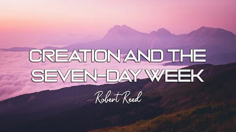 Robert Reed - Creation and the Seven-Day Week