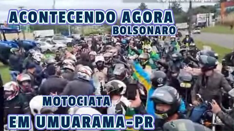 ESTÁ ACONTECENDO AGORA MOTOCIATA EM UMUARAMA -PR COM BOLSONARO.