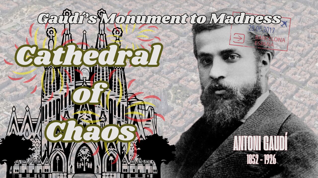 Cathedral of Chaos: Gaudí’s Monument to Madness