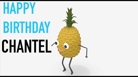 Happy Birthday CHANTEL! - PINEAPPLE Birthday Song