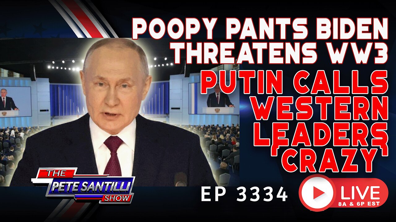 PUTIN CALLS WESTERN LEADERS ‘CRAZY’ AS POOPY PANTS BIDEN THREATENS WW3 | EP 3334-6PM