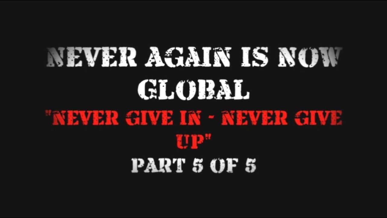 Part 5: Never Give In (and allow another Holocaust) – Never Give Up