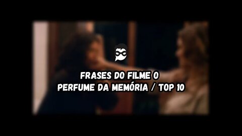 Frases do Filme O Perfume da Memória | Top 10