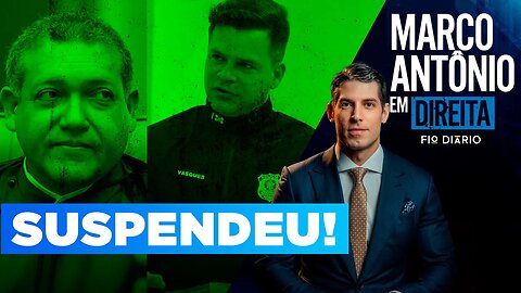 MARCO ANTÔNIO EM DIREITA #20 - NUNES MARQUES SUSPENDE QUEBRAS DE SIGILO DE SILVINEI VASQUES