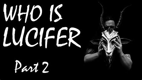 — Who is LUCIFER - Part 2 - Intent