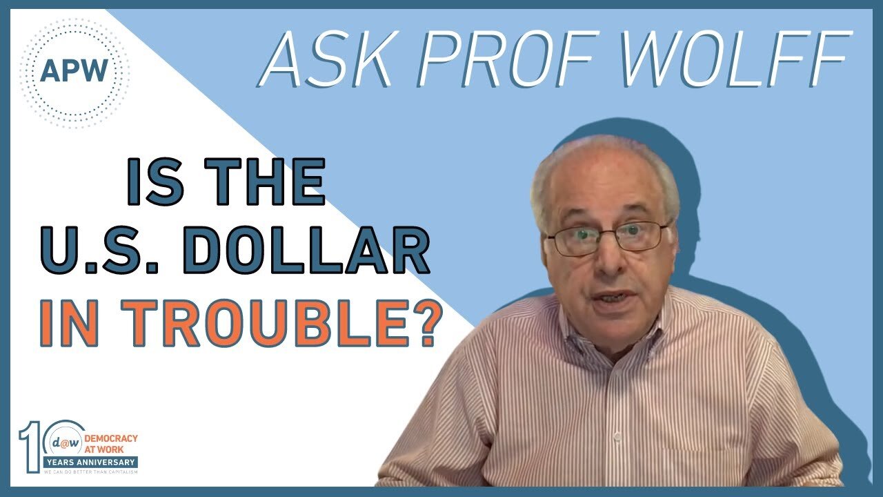 Ask Professor Wolff: Is the U.S. Dollar in Trouble?