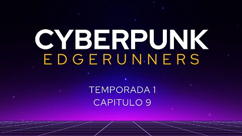 Cyberpunk EdgeRunners Temporada 1 Capitulo 9