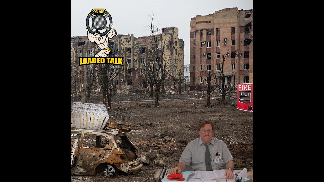 Loaded Talk - Ep20 - Ukrainian Nazis in Canada and US Dollars for Ukrainian Business Payrolls