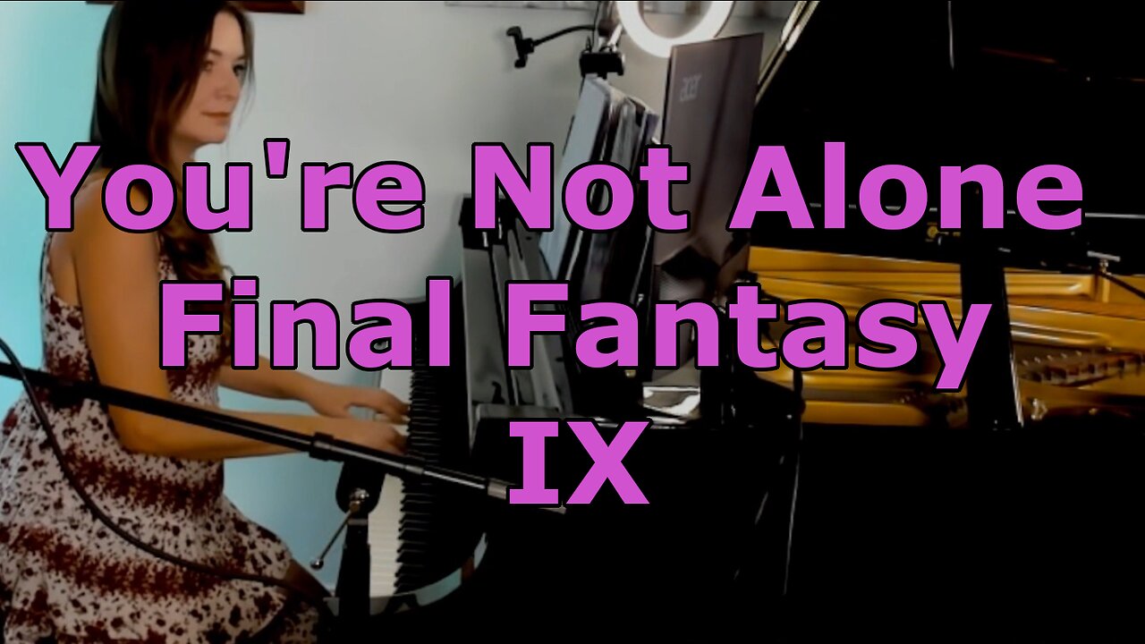 You're Not Alone Final Fantasy IX Piano