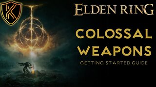 Elden Ring Colossal Weapons Guide