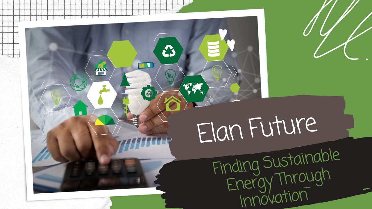 Elan Future - Finding Sustainable Energy Through Innovation
