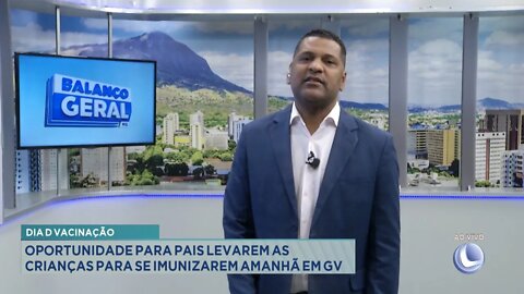 Dia D Vacinação: Oportunidade para Pais levarem as Crianças para se imunizarem amanhã em GV.