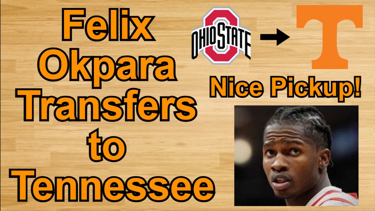 Felix Okpara Transfers to Tennessee!!! #cbb