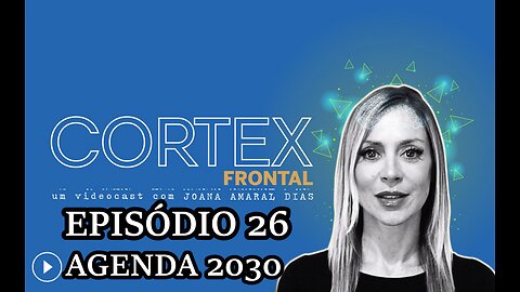 🎬🔥EP26: CÓRTEX FRONTAL COM JOANA AMARAL DIAS: AGENDA 2030🔥🎬