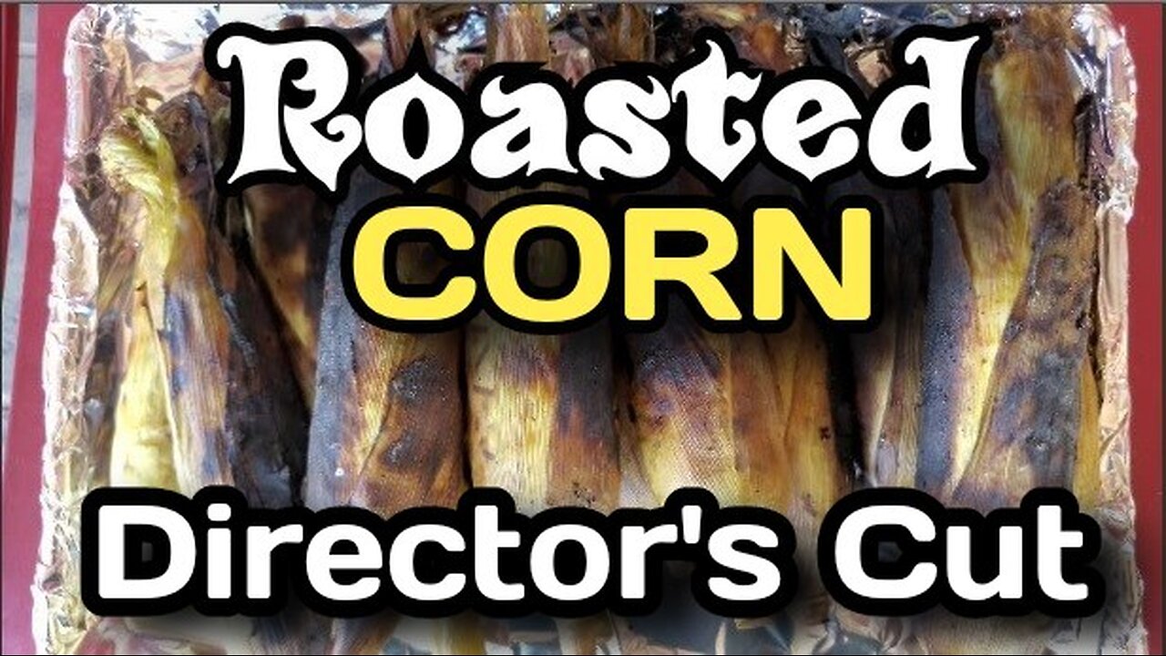 Fire Roasted Sweet Corn {Directors Cut}