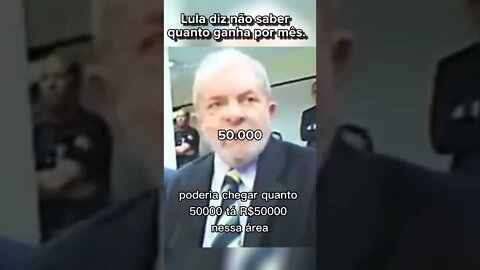 No banco de réus, em 2017, Lula diz não saber quanto ganha por mês