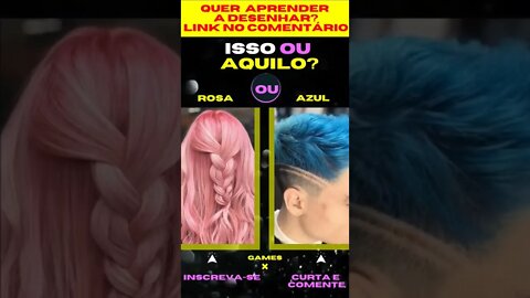 E AGORA ? ROSA OU AZUL ? O QUE VOCÊ PREFERE ? ISSO OU AQUILO ? #quiz #issoouaquilo #game #jogos