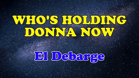 Who's Holding Donna Now Karaoke Version as Popularized by El Debarge