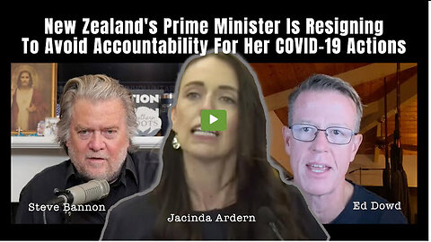 Ed Dowd: New Zealand's Prime Minister Is Resigning To Avoid Accountability For Her COVID-19 Actions