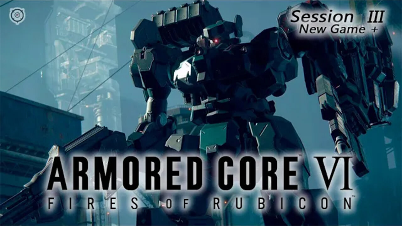 Redguns Return | Armored Core VI: Fires of Rubicon - New Game + (Session III)
